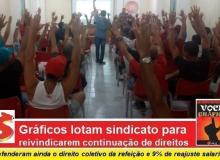 Gráficos lotam sindicato para reivindicarem continuação de direitos