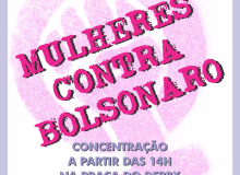 Grande ato: Mulheres contra Bolsonaro sábado (29)