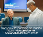 Sindsprev discute pautas  com novo presidente nacional do INSS