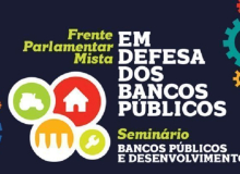 Frente em Defesa dos Bancos Públicos será lançada na quarta-feira (8)